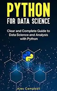 Python for Data Science : Clear and Complete Guide to Data Science and Analysis with Python