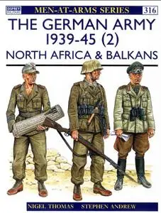 The German Army 1939-45 (2): North Africa & Balkans (Men-at-Arms Series 316)