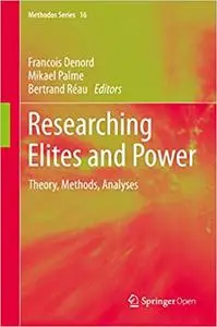 Researching Elites and Power: Theory, Methods, Analyses (Methodos Series
