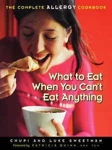 What to Eat When You Can't Eat Anything: The Complete Allergy Cookbook (repost)