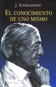 «El conocimiento de uno mismo» by Jiddu Krishnamurti