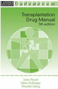 Transplantation Drug Manual, Fifth Edition (Landes Bioscience Medical Handbook (Vademecum)) by John D. Pirsch