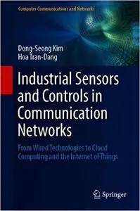 Industrial Sensors and Controls in Communication Networks: From Wired Technologies to Cloud Computing