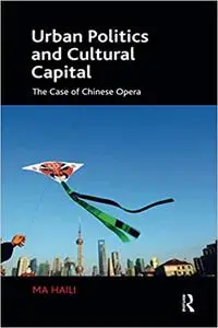 Urban Politics and Cultural Capital: The Case of Chinese Opera