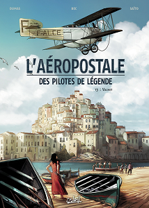 L'Aéropostale - Des Pilotes de Légende - Tome 3