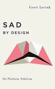 Sad by Design: On Platform Nihilism