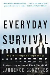 Everyday Survival: Why Smart People Do Stupid Things