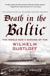 Death in the Baltic: The World War II Sinking of the Wilhelm Gustloff