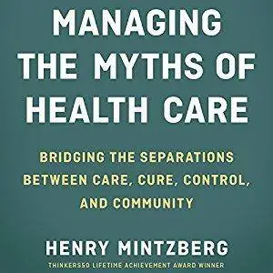 Managing the Myths of Health Care [Audiobook]