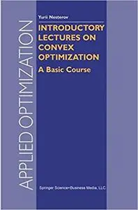 Introductory Lectures on Convex Optimization: A Basic Course (Repost)
