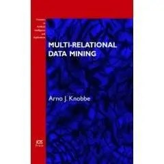 Multi-Relational Data Mining: Volume 145 Frontiers in Artificial Intelligence and Applications