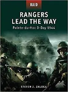 Rangers Lead the Way: Pointe-du-Hoc D-Day 1944 (Raid)