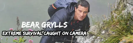Bear Grylls Extreme Survival Caught on Camera S01E01-E02 (2014)