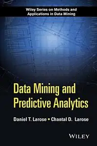 Data Mining and Predictive Analytics (Wiley Series on Methods and Applications in Data Mining)