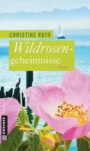  Christine Rath - Wildrosengeheimnisse