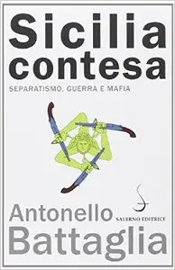 Sicilia contesa. Separatismo, guerra e mafia
