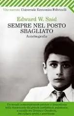 Edward W. Said - Sempre nel posto sbagliato. Autobiografia