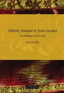Eric Gatefin, "Diderot, Sénèque et Jean-Jacques : Un dialogue à trois voix"