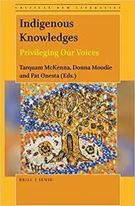Indigenous Knowledges Privileging Our Voices