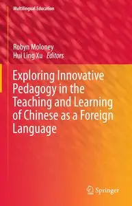 Robyn Moloney, Hui Ling Xu, "Exploring Innovative Pedagogy in the Teaching and Learning of Chinese as a Foreign Language"