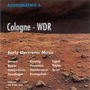 VA - Acousmatrix 6: Cologne-WDR: Early Electronic Music (1990)