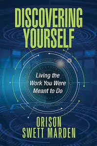 «Discovering Yourself» by Orison Swett Marden