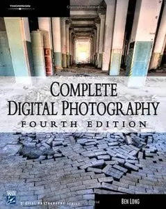 Complete Digital Photography (Digital Photography Series) [Repost]