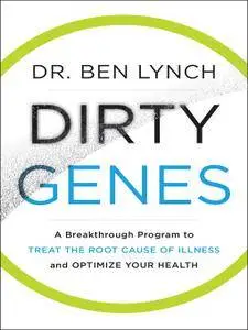 Dirty Genes: A Breakthrough Program to Treat the Root Cause of Illness and Optimize Your Health