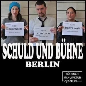 «Schuld und Bühne, Folge: Was bisher geschah - Live-Lesung mit Trinkspiel» by Ruth Herzberg,Clint Lukas,Jacinta Nandi