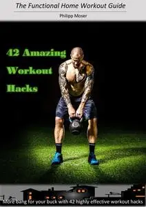 «42 Awesome Workout Hacks» by Philipp Moser