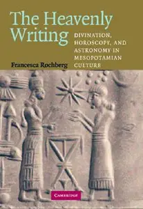 The Heavenly Writing: Divination, Horoscopy, and Astronomy in Mesopotamian Culture (Repost)