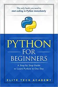 Python: For Beginners: A Smarter and Faster Way to Learn Python Programming in One Day (Repost)