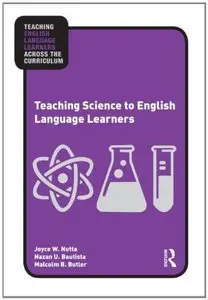 Teaching Science to English Language Learners (Teaching English Language Learners Across the Curriculum) (repost)
