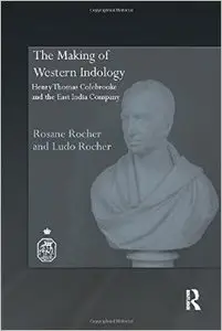 The Making of Western Indology: Henry Thomas Colebrooke and the East India Company