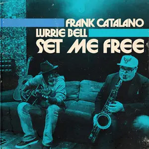 Frank Catalano & Lurrie Bell - Set Me Free (2024) [Official Digital Download]