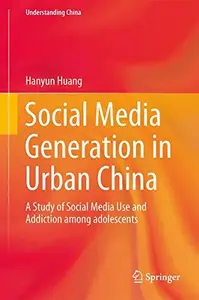 Social Media Generation in Urban China: A Study of Social Media Use and Addiction among Adolescents