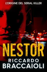 Riccardo Braccaioli - Nestor: L’origine dell’assassino in serie