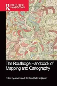 The Routledge Handbook of Mapping and Cartography (Repost)