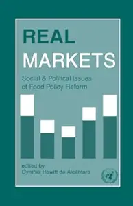 Real Markets: Social and Political Issues of Food Policy Reform