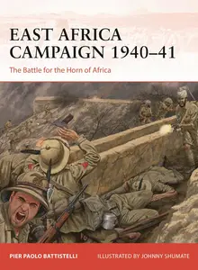 East Africa Campaign 1940–41: The Battle for the Horn of Africa