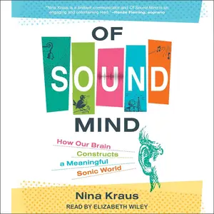 Of Sound Mind: How Our Brain Constructs a Meaningful Sonic World [Audiobook] (Repost)