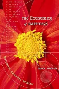 The Economics of Happiness: Building Genuine Wealth
