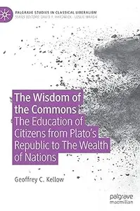The Wisdom of the Commons: The Education of Citizens from Plato’s Republic to The Wealth of Nations