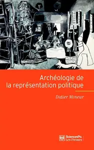 Didier Mineur, "Archéologie de la représentation politique: Structure et fondement d'une crise"