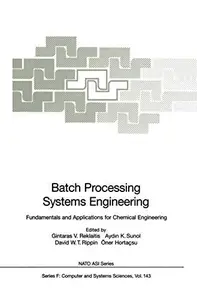 Batch Processing Systems Engineering: Fundamentals and Applications for Chemical Engineering