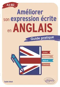 Améliorer son expression écrite en anglais A2-B2 - Sophie Sebah