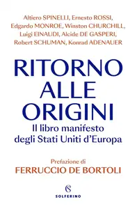 AA.VV. - Ritorno alle origini. Il libro manifesto deli Stati Uniti d'Europa