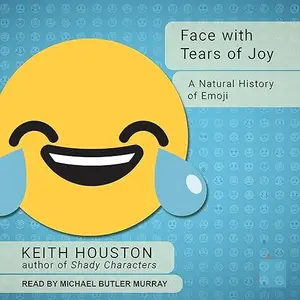 Face with Tears of Joy: A Natural History of Emoji [Audiobook]