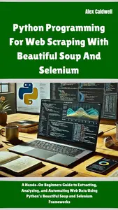 Python Programming For Web Scraping With Beautiful Soup And Selenium