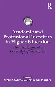 Academic and Professional Identities in Higher Education : The Challenges of a Diversifying Workforce
